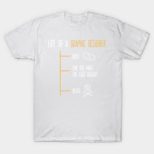 Life of a Graphic Designer T-Shirt